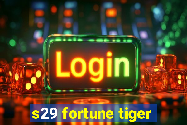 s29 fortune tiger