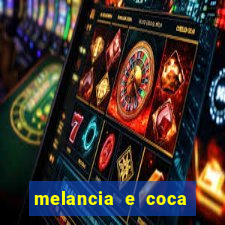 melancia e coca cola faz mal