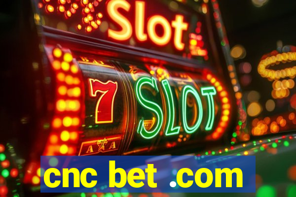 cnc bet .com