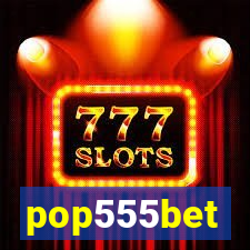 pop555bet