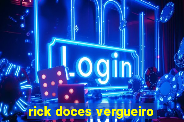 rick doces vergueiro