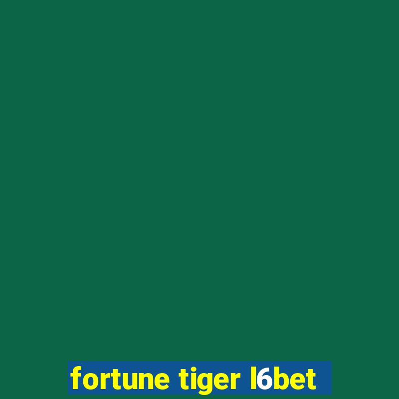 fortune tiger l6bet