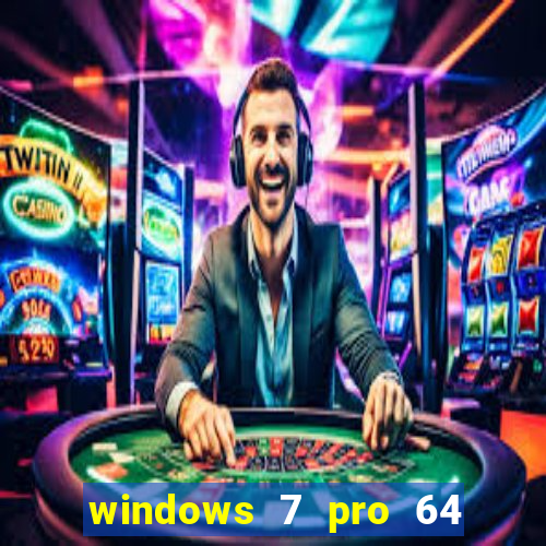 windows 7 pro 64 bits iso download