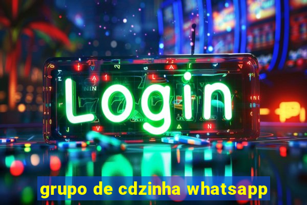 grupo de cdzinha whatsapp