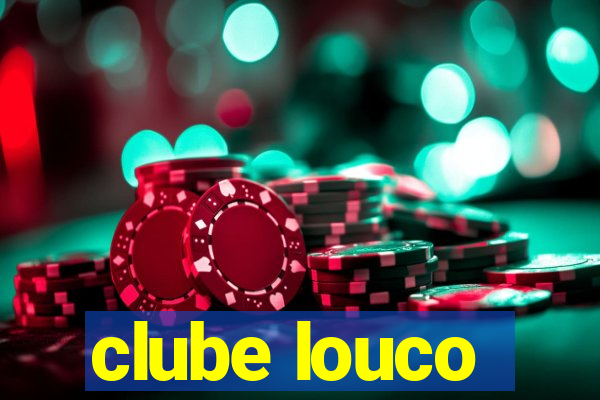 clube louco