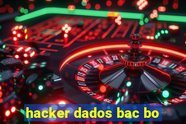 hacker dados bac bo