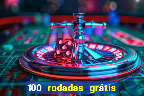 100 rodadas grátis no cadastro