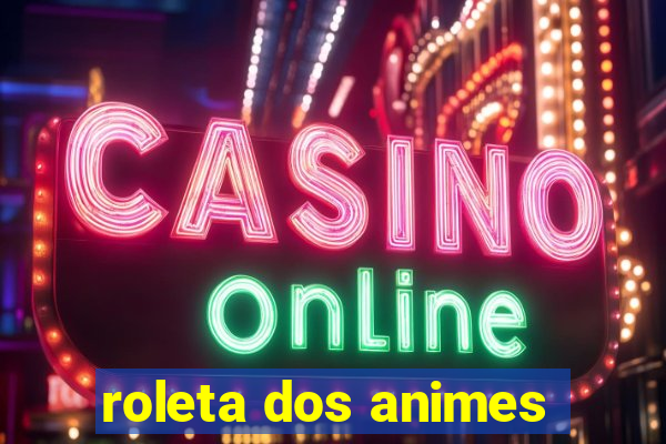 roleta dos animes