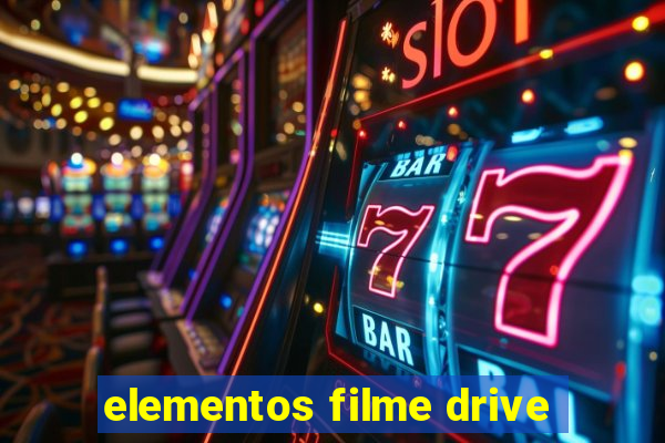 elementos filme drive