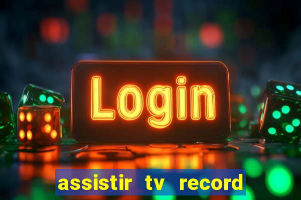 assistir tv record bahia ao vivo agora