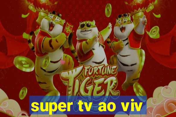 super tv ao viv