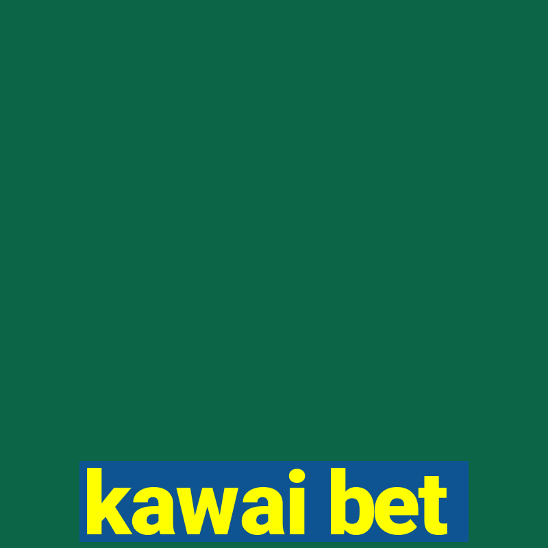 kawai bet