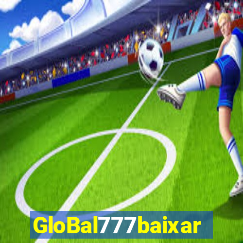 GloBal777baixar