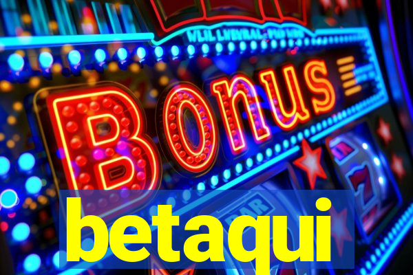 betaqui