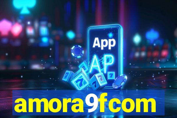 amora9fcom