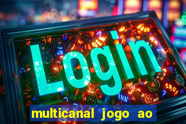 multicanal jogo ao vivo fans