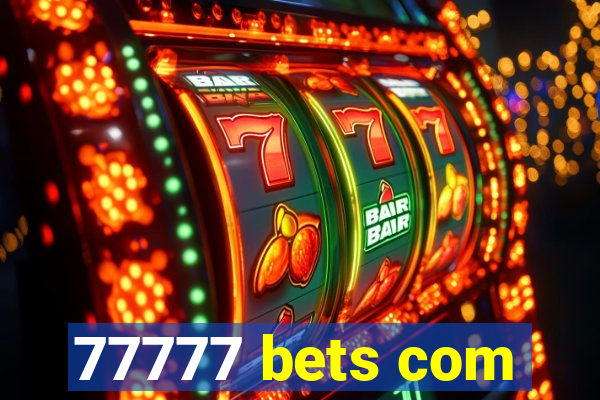 77777 bets com