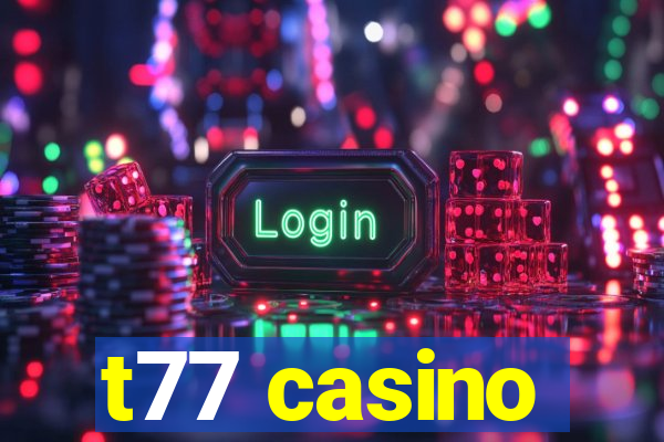 t77 casino