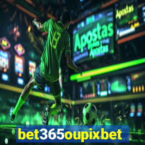 bet365oupixbet