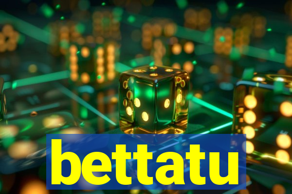 bettatu