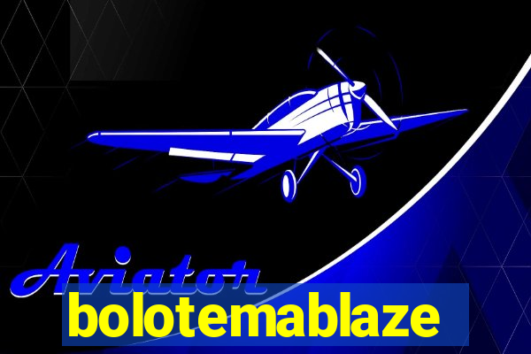 bolotemablaze