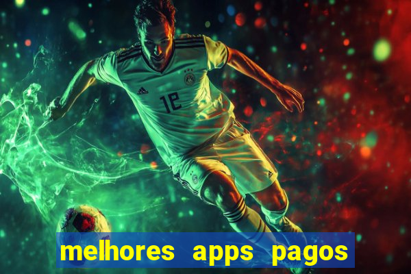 melhores apps pagos play store