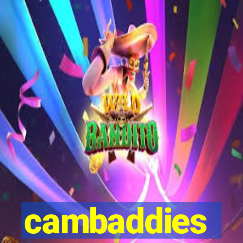 cambaddies