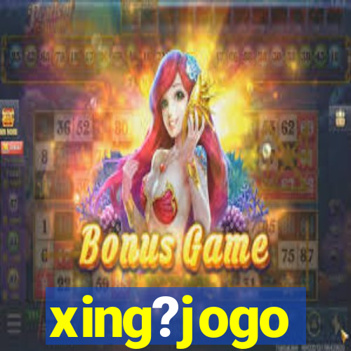 xing?jogo