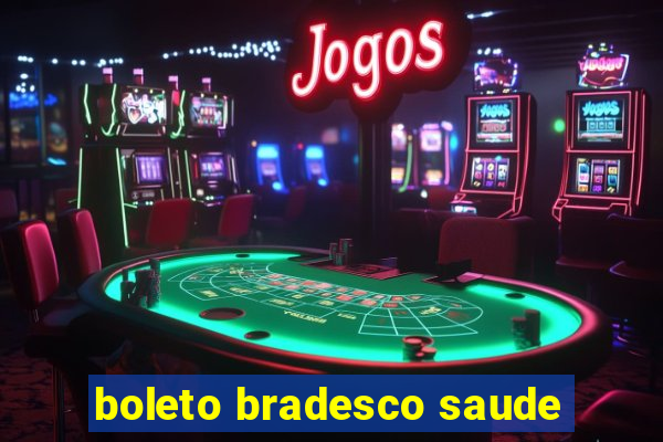 boleto bradesco saude