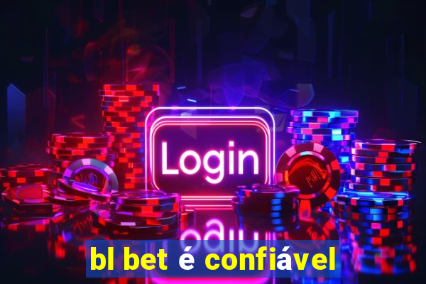 bl bet é confiável