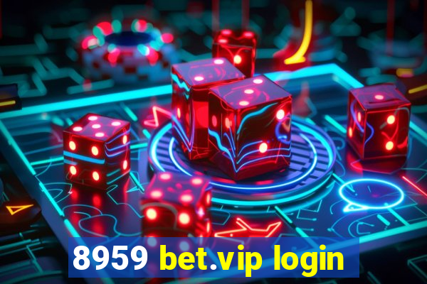 8959 bet.vip login