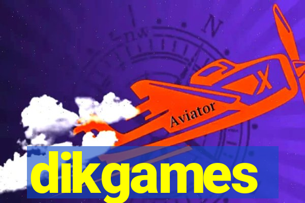 dikgames