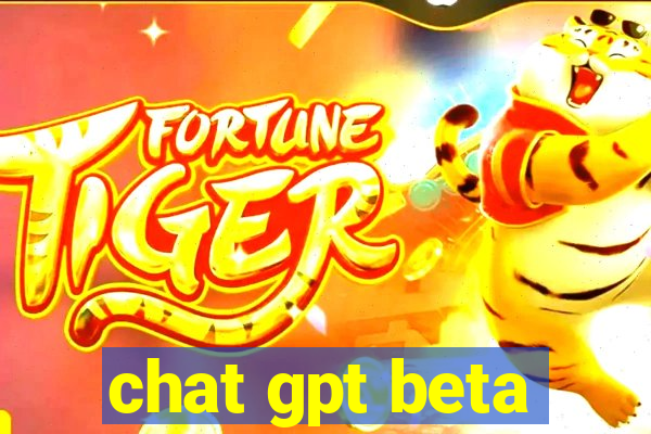 chat gpt beta