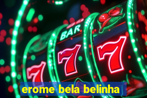 erome bela belinha