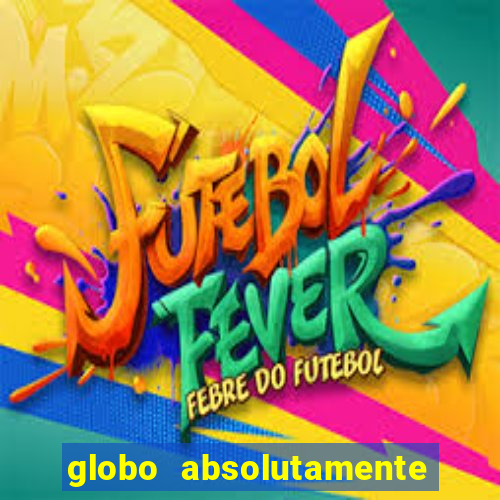 globo absolutamente sobretudo 2018