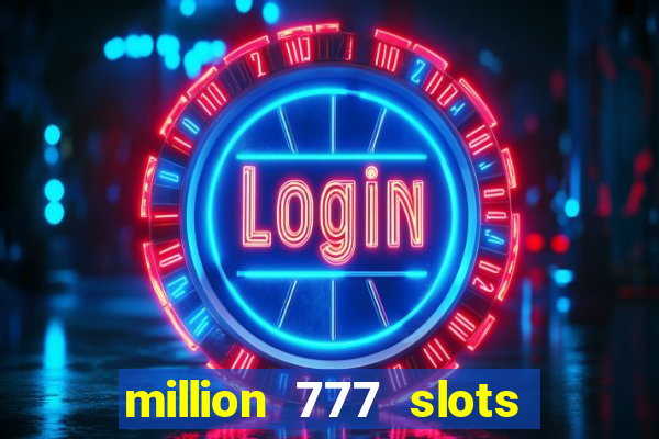 million 777 slots paga mesmo