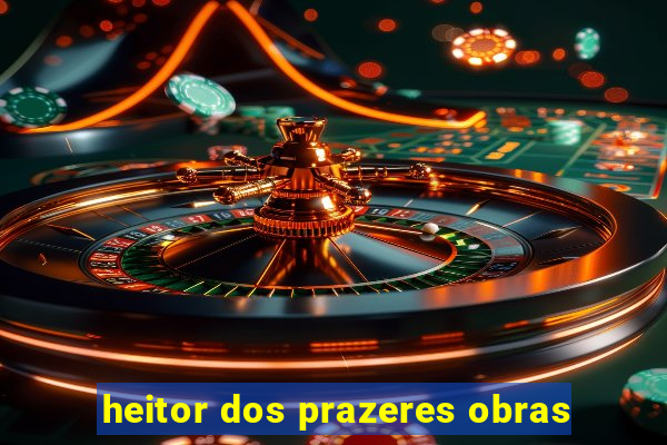 heitor dos prazeres obras