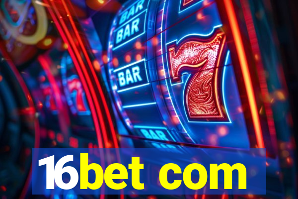 16bet com