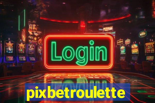 pixbetroulette